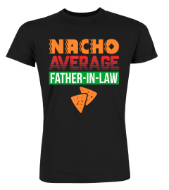 Funny Father in Law Wedding Gift Dad Nacho Fathers Day Shirt T-Shirt