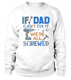 If dad can't fix it, we're all screwed