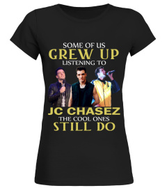 GREW UP LISTENING TO JC CHASEZ