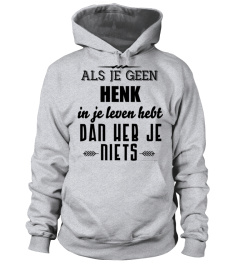 Als je geen Henk In Je Leven Hebt