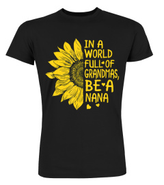 In a world full of grandmas be NaNa Sunflower Gift T-Shirt