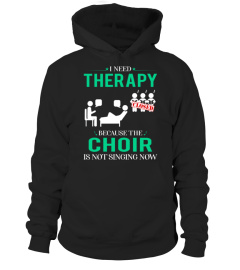 I NEED THERAPY BECAUSE THE CHOIR IS NOT SINGING NOW