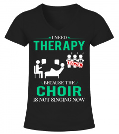 I NEED THERAPY BECAUSE THE CHOIR IS NOT SINGING NOW