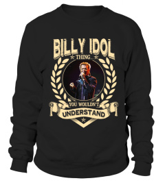 BILLY IDOL THING YOU WOULDN'T UNDERSTAND