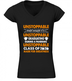 Unstoppable born around 9 11 unstoppable graduating during a pandemic unstoppable class of 2020 made for greatness shirt