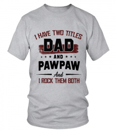 I HAVE TWO TITLES DAD AND PAWPAW AND I ROCK THEM BOTH