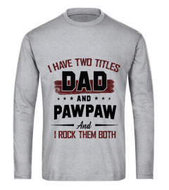 I HAVE TWO TITLES DAD AND PAWPAW AND I ROCK THEM BOTH