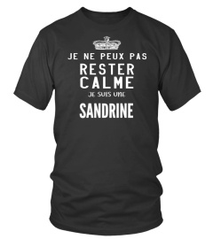 Je ne peux pas rester calme je suis une Sandrine - Edition Limitée