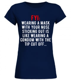 FYI wearing a mask with your nose sticking out is like wearing condom with the tip cut off