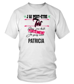 J'ai peut-être tort mais j'en doute fortement , je suis une Patricia - Edition Limitée