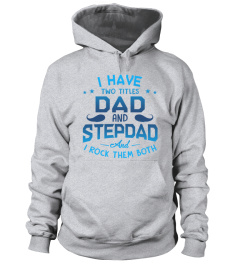 I HAVE TWO TITLES DAD AND STEPDAD