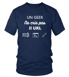 T shirt geek gamer un geek ne crie pas il URL humour