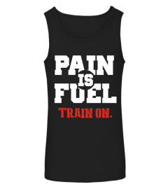 Pain Is Fuel Train On