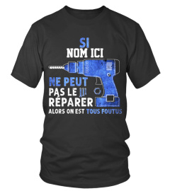 SI "NOM ICI" NE PEUT PAS LE RÉPARER ALORS ON EST TOUS FOUTUS