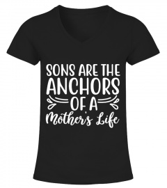 Sons Are The Anchors Of A Mother's Life T Shirt