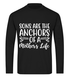 Sons Are The Anchors Of A Mother's Life T Shirt