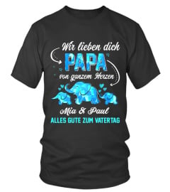 WIR LIEBEN DICH PAPA VON GANZEM HERZEN