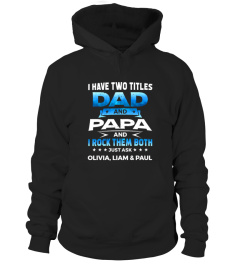 I HAVE TWO TITLES DAD AND PAPA AND I ROCK THEM BOTH