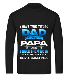 I HAVE TWO TITLES DAD AND PAPA AND I ROCK THEM BOTH