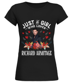 JUST A GIRL WHO LOVES  RICHARD ARMITAGE