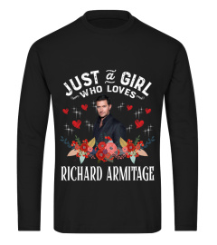 JUST A GIRL WHO LOVES  RICHARD ARMITAGE
