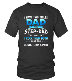 I have two titles dad and stepdad and i rock them both.
