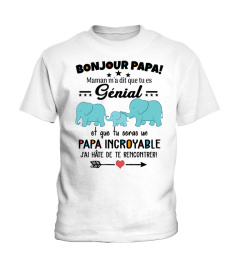 BONJOUR PAPA! Maman m'a dit que tu es Genial et que tu seras un PAPA INCROYABLE J'ai hate de te rencontrer!