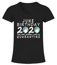 June Birthday 2020 Mask The One Where I Was In Quarantine shirt
