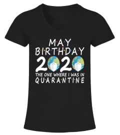 May birthday 2020 mask the one where i was in Quarantine shirt