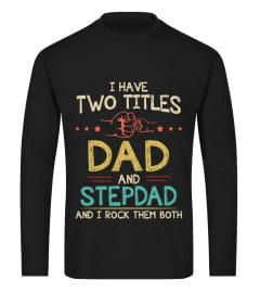 I HAVE TWO TITLES DAD AND STEPDAD