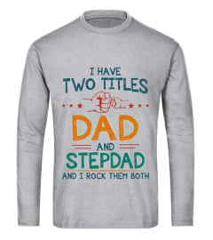 I HAVE TWO TITLES DAD AND STEPDAD