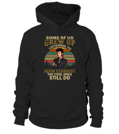 GREW UP LISTENING TO ALVIN STARDUST