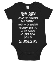 Mon papa je ne te connais pas encore... Mais vu la superbe maman ... - Edition Limitée