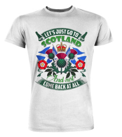 LET'S JUST GO TO SCOTLAND CLASSIC T-SHIRT