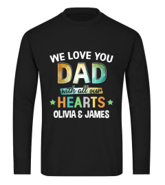 We love you dad with all our hearts