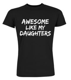 Awesome Daughter  Funny Mom & Dad Gift from Daughter Awesome Like My Daughters T-Shirt