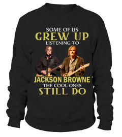 GREW UP LISTENING TO JACKSON BROWNE