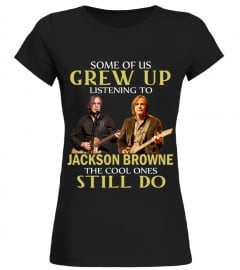 GREW UP LISTENING TO JACKSON BROWNE