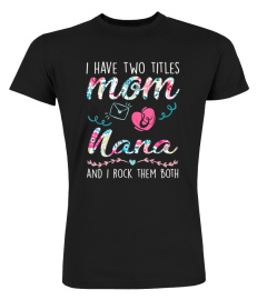 I Have Two Titles Mom And Nana Christmas Gift T-Shirt