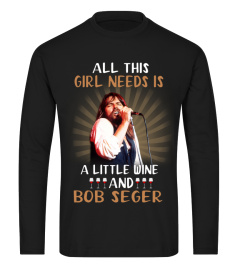 Bob Seger Custom T shirt. All this girl needs is a little wine and Bob Seger