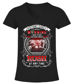 Rush custom T Shirt. Distant early warning, I may start talking about RUSH at any time.