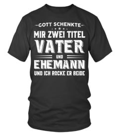 Gott Schenkte Mir Zwei Titel Vater Und Ehemann Und Ich Rocke Er Beide