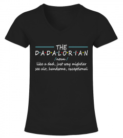 The dadalorian noun like a dad just way mightier see alo handsome exceptional father’s day 2020 Shirt