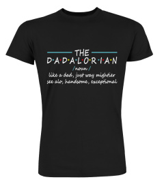 The dadalorian noun like a dad just way mightier see alo handsome exceptional father’s day 2020 Shirt