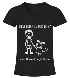 BEST FRIEND FOR LIFE "YOUR NAME & DOG'S NAME"