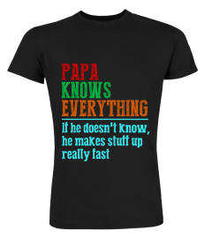 Papa knows everything if he doesn't know he makes stuff up really fast father’s day 2020 Shirt