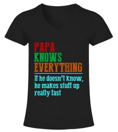 Papa knows everything if he doesn't know he makes stuff up really fast father’s day 2020 Shirt