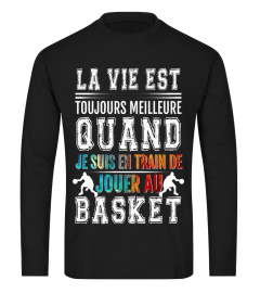 basketball La vie est toujours meilleure quand