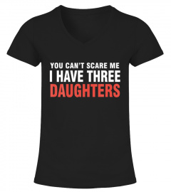 You Cant Scare Me I Have Three Daughters