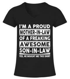 Mom Shirts - I am A proud Mother in law of a Freaking Awesome son in Law Yes he Bought me this shirt Lover Mother Mom Family Woman Daughter Son Best Selling T-shirt